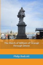 The March of William of Orange through Devon by Badcott, Philip Book The Fast