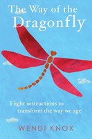 The Way Of The Dragonfly Flight Instructions To Transform The Way We Age Knox