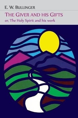 E W Bullinger The Giver and His Gifts; Or, The Holy Spirit and His (Taschenbuch)