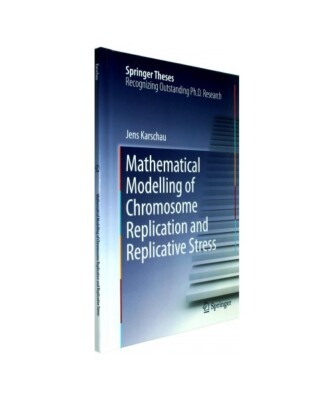 Mathematical Modelling of Chromosome Replication and Replicative Stress, Jens Ka