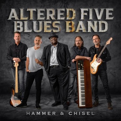 Altered Five Blues Band - Hammer & Chisel (New CD, 02/27/2026)