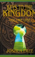 Keys To The Kingdom (Volume One) | Advanced Training (Level 7) | Joshua Free