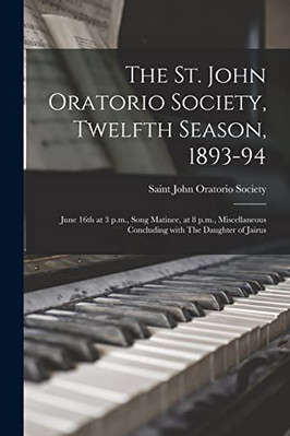 The St. John Oratorio Society, Twelfth Season, 1893-94  - Paperback / softback N