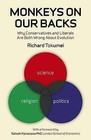 Monkeys on Our Backs: Why Conservatives and Liberals are Both Wrong About Evolution by Richard Tokumei (Paperback, 2011)