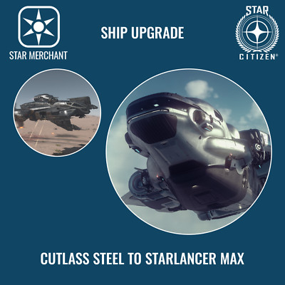 STAR CITIZEN - UPGRADE - CUTLASS STEEL TO STARLANCER MAX