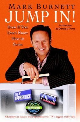Jump In!: Even If You Don't Know How to Swim - Burnett, Mark - hardcover - New