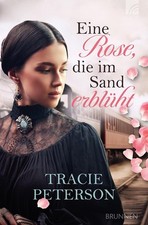 Eine Rose, die im Sand erblüht Tracie Peterson