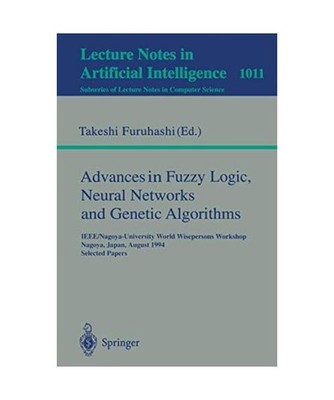 Advances in Fuzzy Logic, Neural Networks and Genetic Algorithms: IEEE/Nagoya-Uni