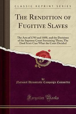 The Rendition of Fugitive Slaves The Acts of 1793