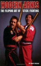 Modern Arnis: The Filipino Art of Stick Fighting by Presas, Remy (Paperback)