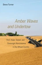 Amber Waves and Undertow: Peril, Hope, Sweat, and Downright Nonchalance i - GOOD