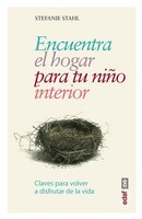 Encuentra El Hogar Para Tu NiñO Interior : Claves Para Volver A Disfrutar D ...