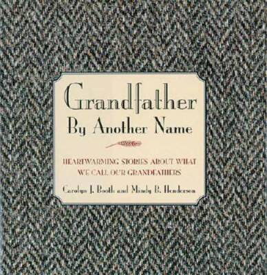 Grandfather By Another Name: Heartwarming Stories About What We Call Our  - GOOD