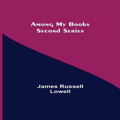 Among My Books. Second Series James Russell Lowell Paperback Alph