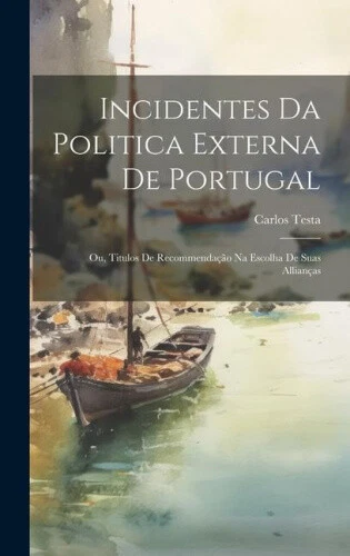 Incidentes Da Politica Externa De Portugal; Ou, Titulos De Recommendação Na - Picture 1 of 2