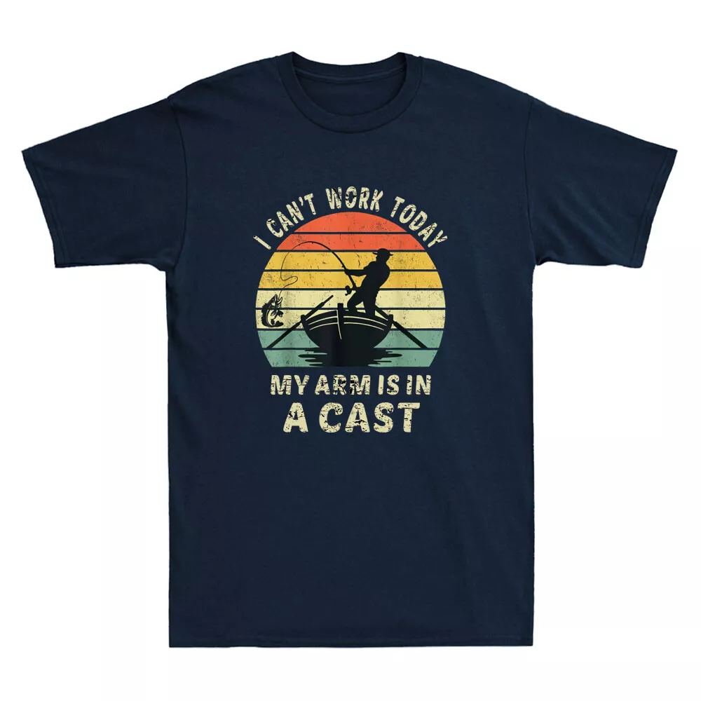 Fishing Funny Tshirt| I Can't Work Today My Arm Is In A Cast Fishing Funny Tshirt| I Can't Work Today My Arm Is In A Cast