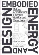 Embodied Energy and Design: Making Architecture Between Metrics and Narrativ...