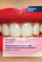 Replacing The Incisor With Implant-Supported Prosthesis Surgical Considerations