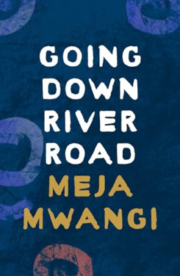 Going Down River Road - Paperback NEW Mwangi, Meja 05/08/2023
