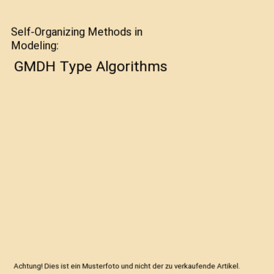 Self-Organizing Methods in Modeling: GMDH Type Algorithms, S. J. Farlow