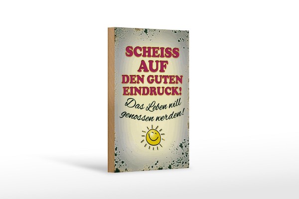 Holzschild Spruch 12X18Cm Scheiss Auf Guten Eindruck Leben Deko Schild-image