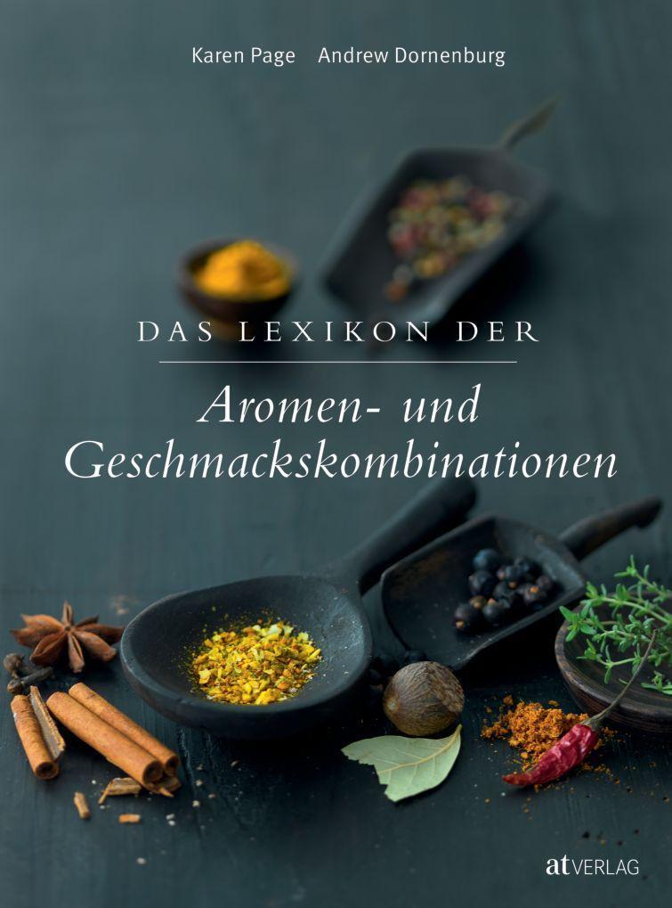 Das Lexikon Der Aromen- Und Geschmackskombinationen Karen Page