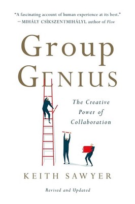 Group Genius (Revised Edition): The Creative Power of Collaboration by Keith Saw