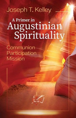 A PRIMER IN AUGUSTINE SPIRITUALITY Joseph T. Kelley Taschenbuch Englisch 2026