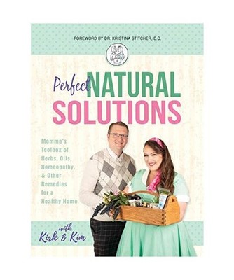 Perfect Natural Solutions: Momma's Toolbox of Herbs, Oils, Homeopathy, & Other R