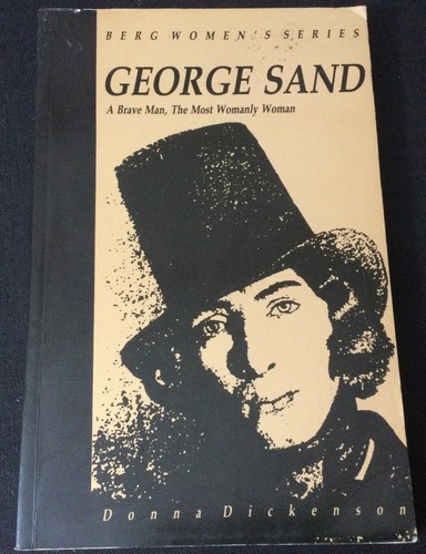 George Sand: a Brave Man, the Most Womanly Woman by Donna Dickenson - LIKE NEW!! - Picture 1 of 6