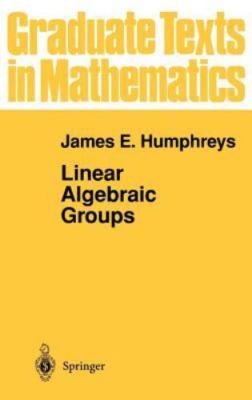 Linear Algebraic Groups (Graduate Texts ... 9780387901084 by Humphreys, James E.