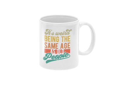 Weird Being The Same Age As Old lustiger sarkastischer 11oz Keramikbecher