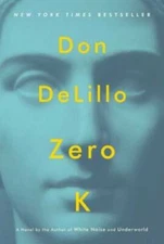 Zero K: A Novel - Hardcover By DeLillo, Don - GOOD