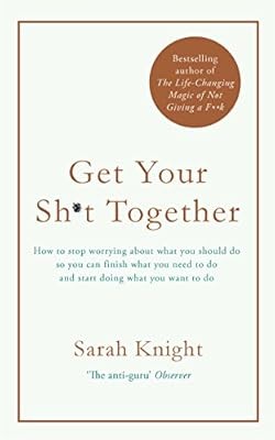 Get Your Sh*t Together: The New York Times Bestseller (A No F*cks Given Guide), 