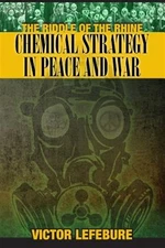 The Riddle of the Rhine: Chemical Strategy in Peace and War by Lefebure, Vict...