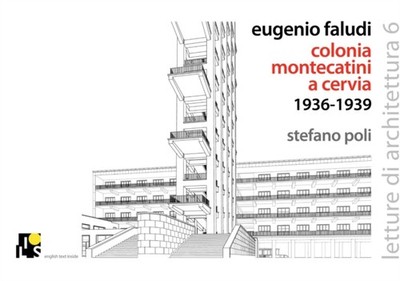 Eugenio Faludi's Montecatini Summer Village in Cervia 1936-1938 by Stefano Poli