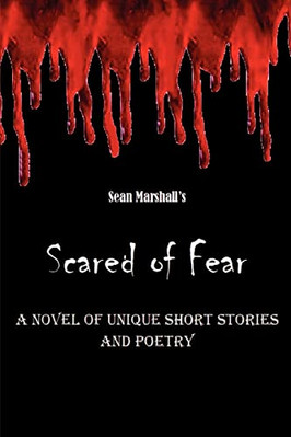 Scared of Fear: A Novel of Unique Short Stories and Poe -  NEW Sean Marshall