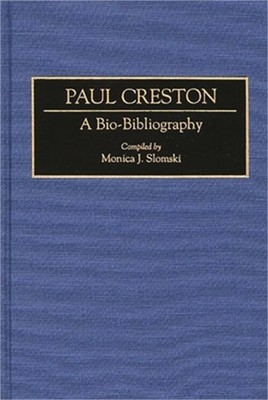 Paul Creston: A Bio-Bibliography (Hardback or Cased Book)