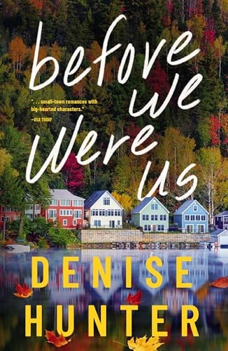Before We Were Us: A sweet, cozy, second-chance romance - Hunter, Denise