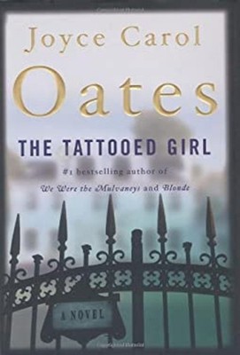 The Tattooed Girl : A Novel Hardcover Joyce Carol Oates