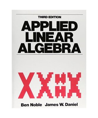 Applied Linear Algebra: APPLIED LINEAR ALG _c3, Ben Noble, James W. Daniel