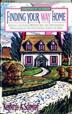 Finding Your Way Home : Freeing the Child Within You and Discovering...