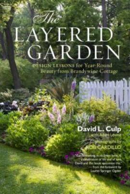 The Layered Garden: Design Lessons for Year-Round Beauty from Brandywine  - GOOD