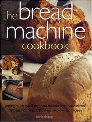 The Bread Machine Cookbook,Jennie Shapter