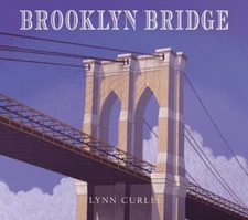 Brooklyn Bridge; Lynn Curlee Wonders of the - hardcover, Lynn Curlee, 0689831838