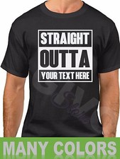 Custom Made Tee Straight Outta Shirt Personalized T-shirt Your Own Printed Text