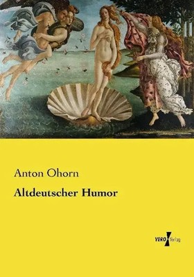 Altdeutscher Humor Anton Ohorn Taschenbuch 204 S. Deutsch 2015 Vero Verlag