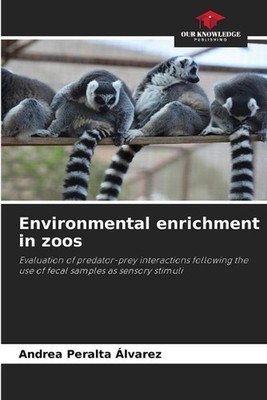 Environmental enrichment in zoos by Andrea Peralta ?lvarez Paperback Book