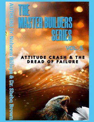Naheem Billups (u. a.) | THE MASTER BUILDERS SERIES VOL. 5 Attitude Crash and...