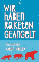 Karen KöHler | Wir Haben Raketen Geangelt | Taschenbuch | Deutsch (2016)